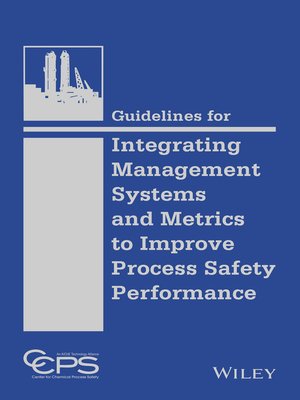 cover image of Guidelines for Integrating Management Systems and Metrics to Improve Process Safety